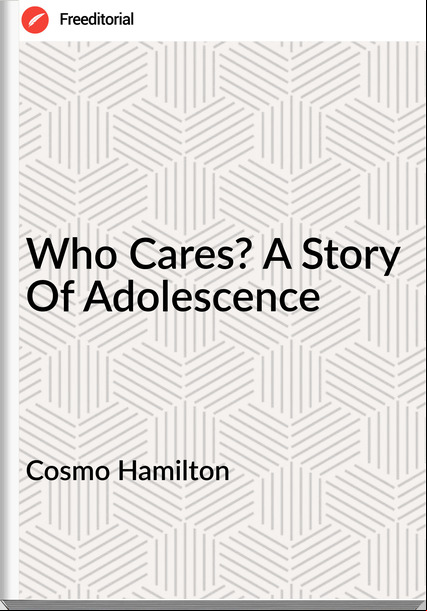 Cosmo Hamilton  - Who Cares? A Story Of Adolescence