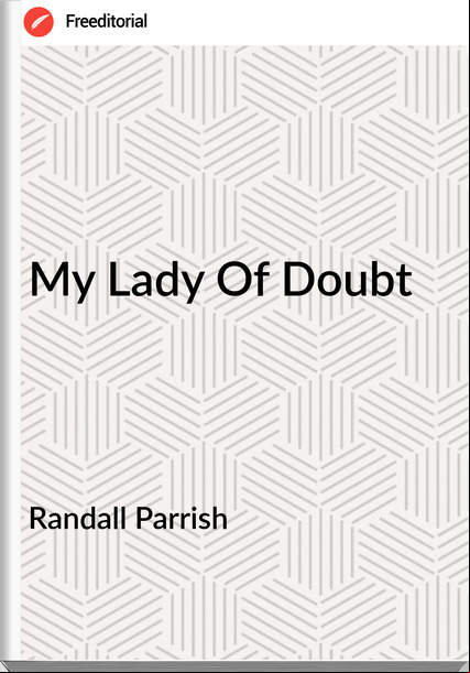 Randall Parrish - My Lady Of Doubt