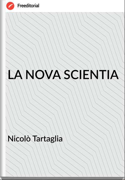 Nicolò Tartaglia - LA NOVA SCIENTIA