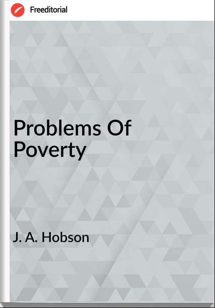 J. A. Hobson - Problems Of Poverty