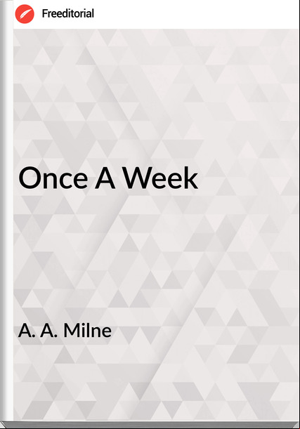 A. A. Milne Once A Week