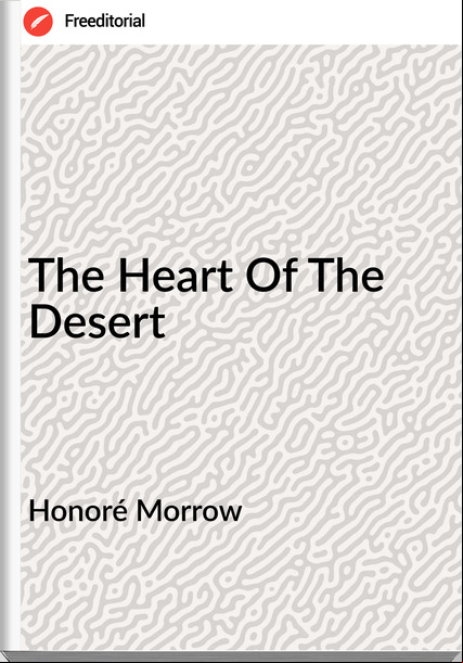 Honoré Morrow The Heart Of The Desert