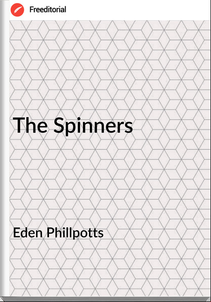 Eden Phillpotts The Spinners