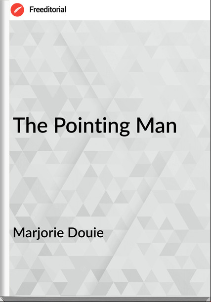 Marjorie Douie - The Pointing Man