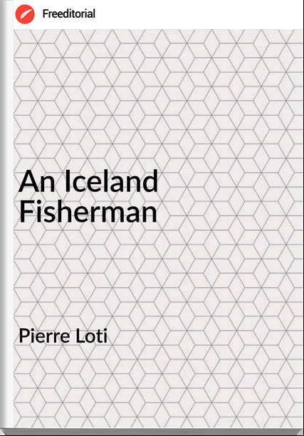 Pierre Loti An Iceland Fisherman