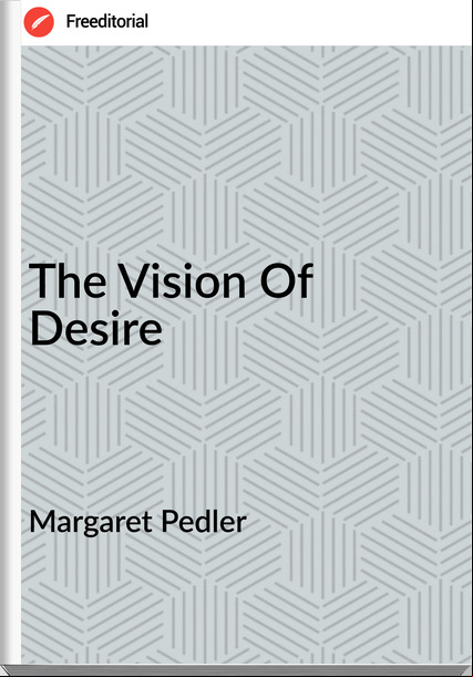 Margaret Pedler - The Vision Of Desire