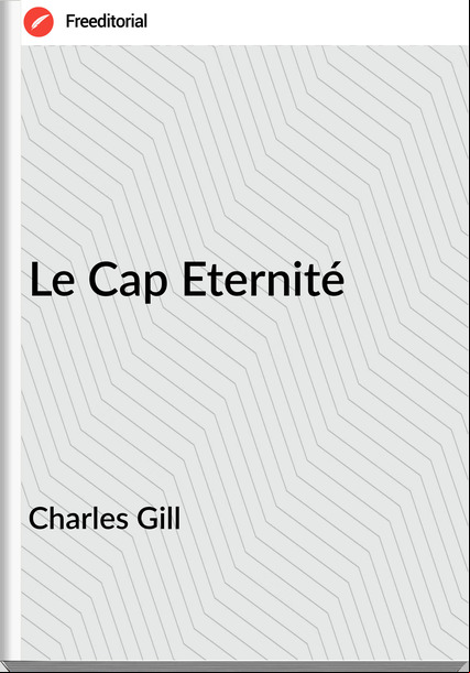 Charles Gill - Le Cap Eternité