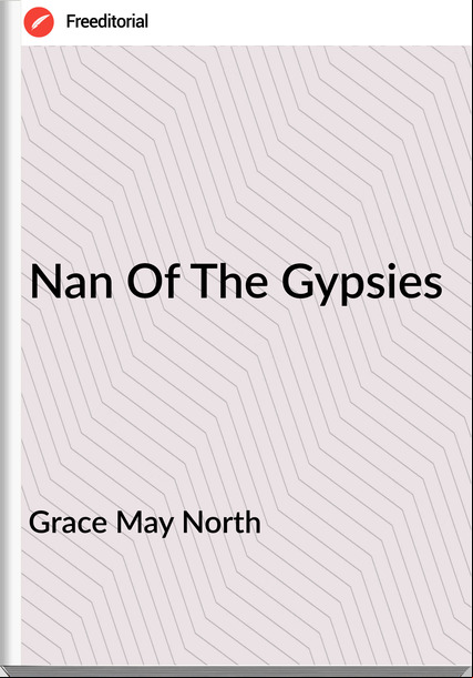 Grace May North Nan Of The Gypsies
