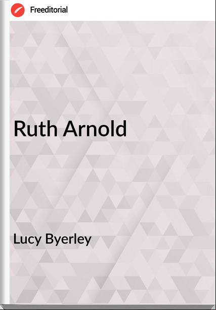 Lucy Byerley - Ruth Arnold