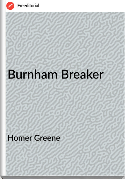 Homer Greene  - Burnham Breaker
