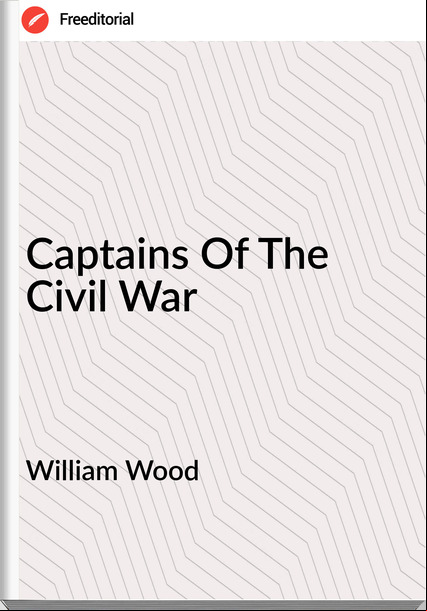 William Wood  - Captains Of The Civil War