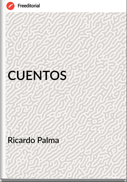  Ricardo Palma   - CUENTOS