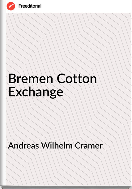 Andreas Wilhelm Cramer - Bremen Cotton Exchange