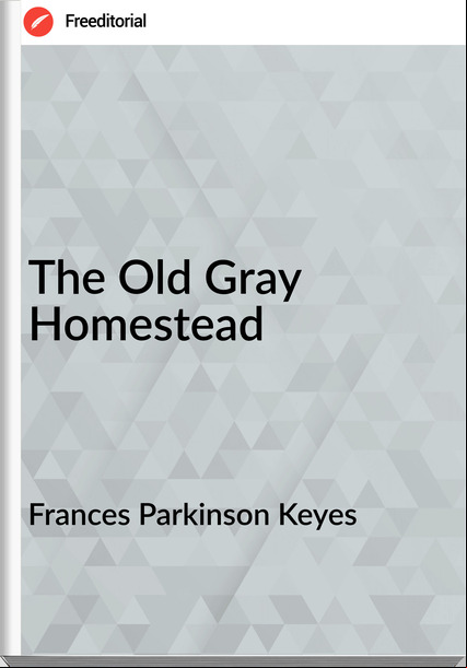 s Parkinson Keyes - The Old Gray Homestead