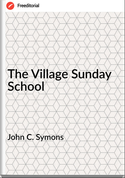 John C. Symons - The Village Sunday School