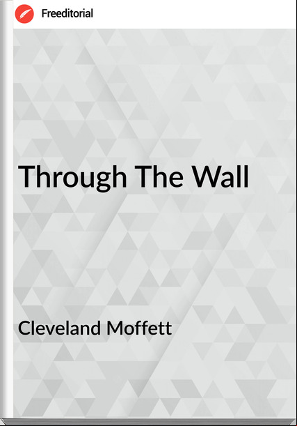 Cleveland Moffett  Through The Wall