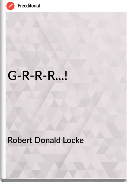 Robert Donald Locke G-R-R-R...!