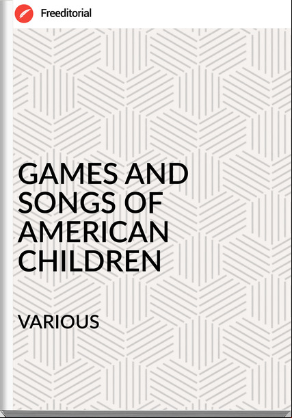                VARIOUS - GAMES AND SONGS OF AMERICAN CHILDREN