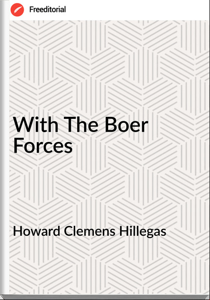 Howard Clemens Hillegas - With The Boer Forces