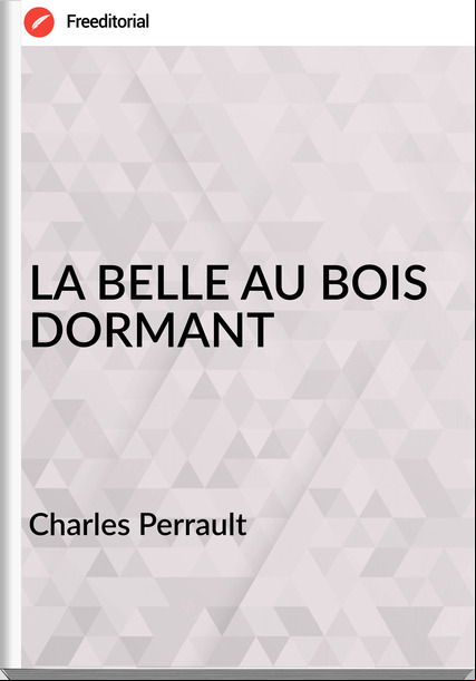 Charles Perrault - LA BELLE AU BOIS DORMANT