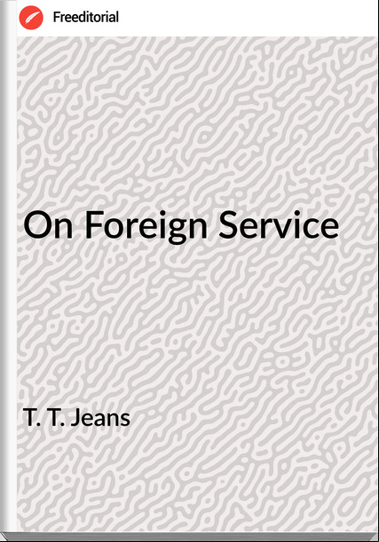 T. T. Jeans - On Foreign Service