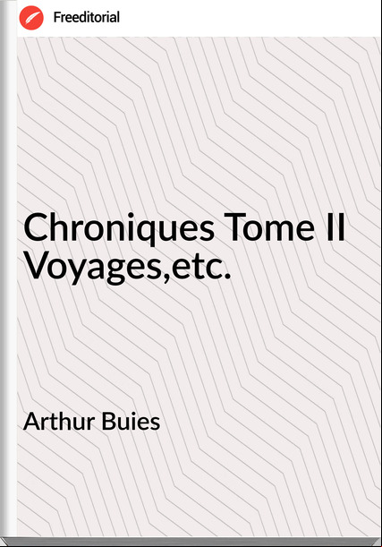Arthur Buies Chroniques Tome II Voyages,etc.