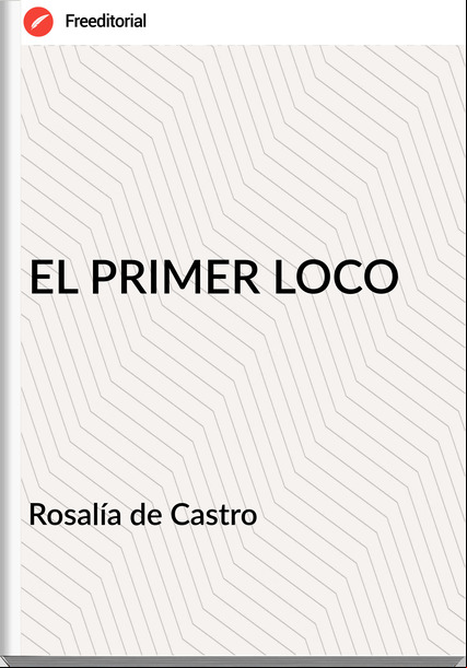 Rosalía de Castro EL PRIMER LOCO