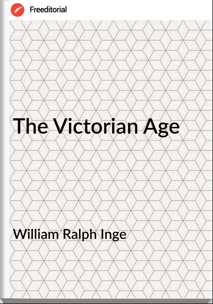 William Ralph Inge - The Victorian Age
