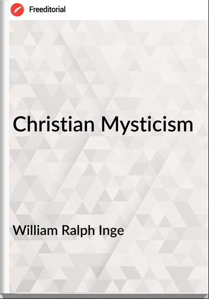 William Ralph Inge - Christian Mysticism