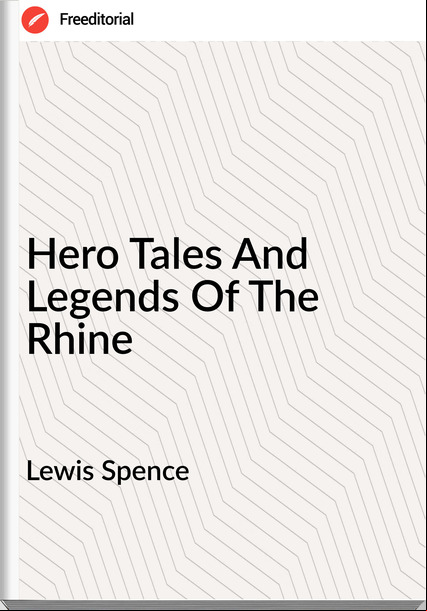 Lewis Spence Hero Tales And Legends Of The Rhine