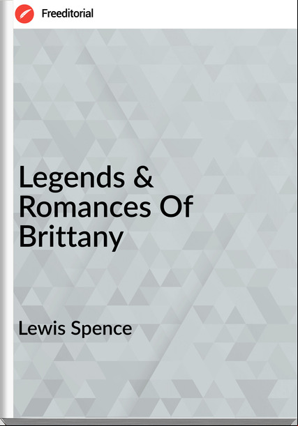 Lewis Spence Legends & Romances Of Brittany