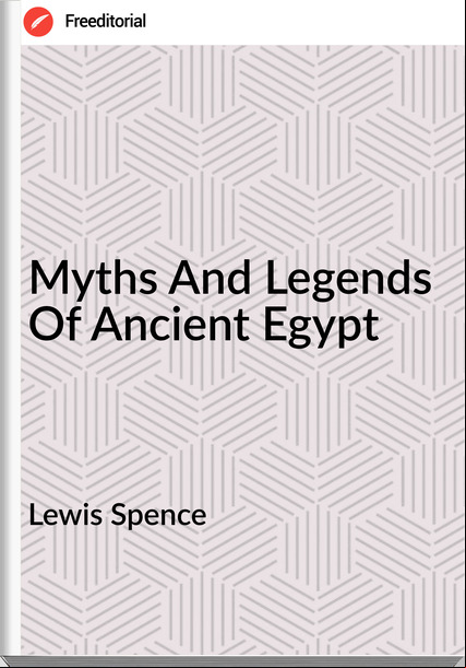 Lewis Spence Myths And Legends Of Ancient Egypt