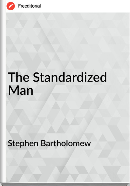 Stephen Bartholomew The Standardized Man