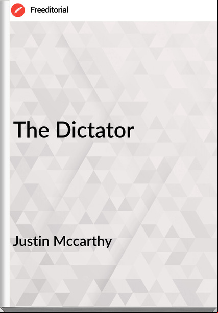 Justin Mccarthy - The Dictator