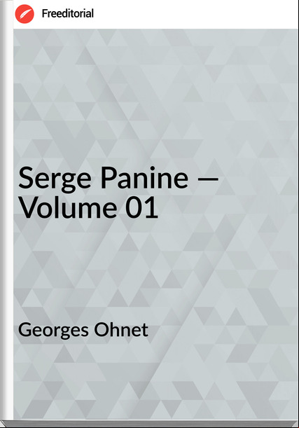 Georges Ohnet  - Serge Panine — Volume 01