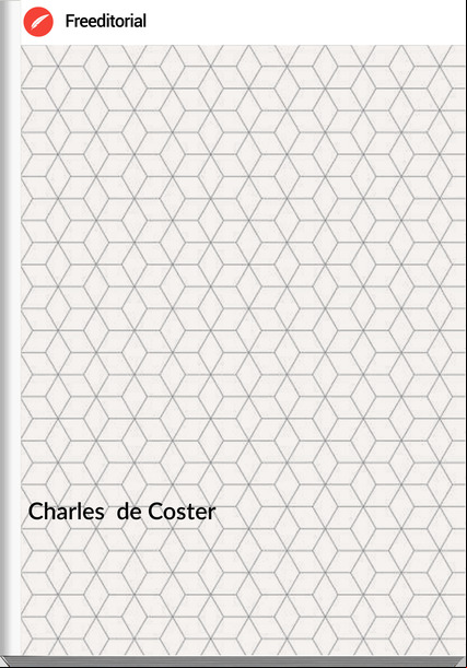 Charles  de Coster - La légende et les aventures héroïques, joyeuses et glorieuses, d'Ulenspiegel et de Lamme Goedzak au pays de Flandres et ailleurs Tome V