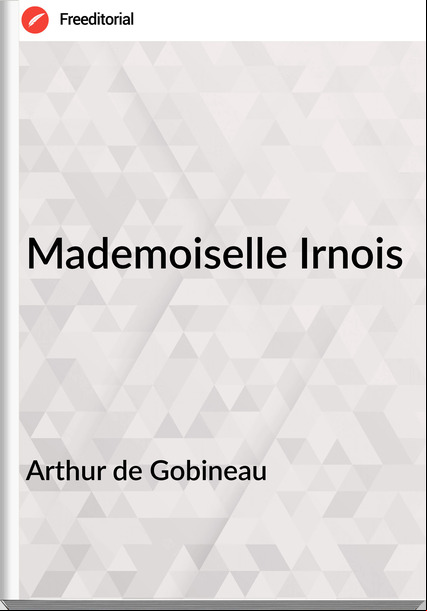 Arthur de Gobineau - Mademoiselle Irnois