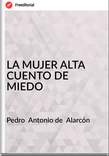 Pedro Antonio de Alarcón LA MUJER ALTA CUENTO DE MIEDO