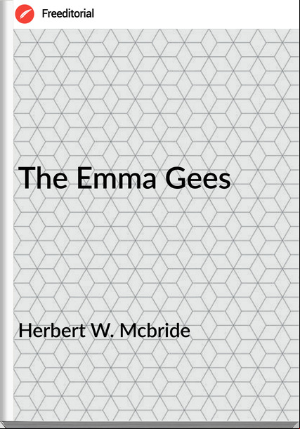 Herbert W. Mcbride - The Emma Gees