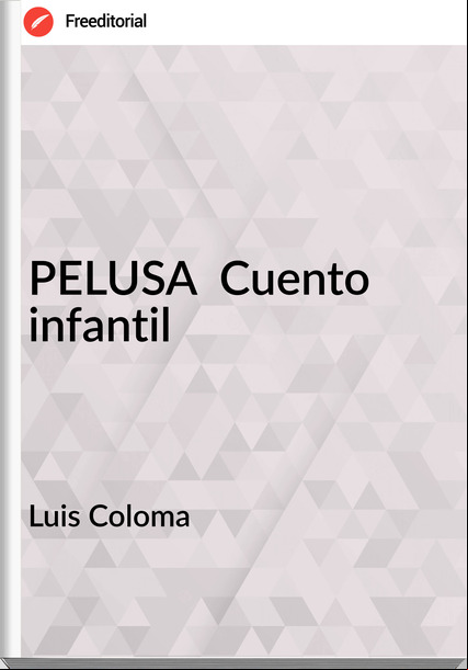 Luis Coloma PELUSA Cuento infantil