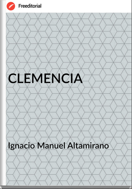 Ignacio Manuel Altamirano CLEMENCIA
