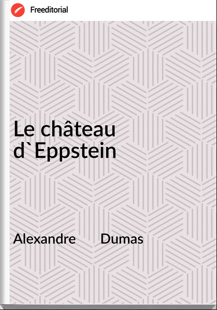 Alexandre Dumas Le château d'Eppstein