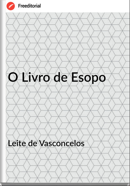 Leite de Vasconcelos - O Livro de Esopo