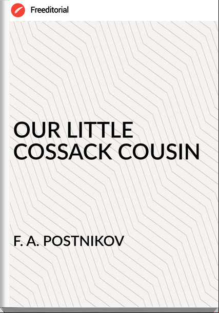 F. A. POSTNIKOV - OUR LITTLE COSSACK COUSIN