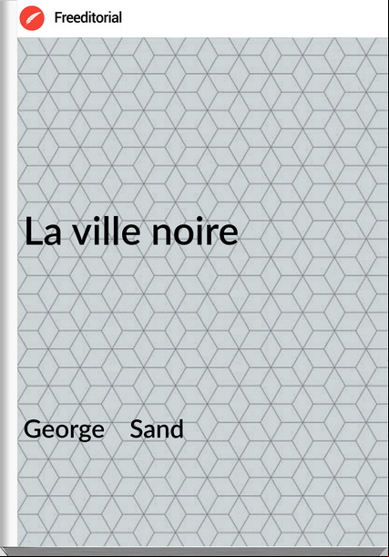 George Sand La ville noire