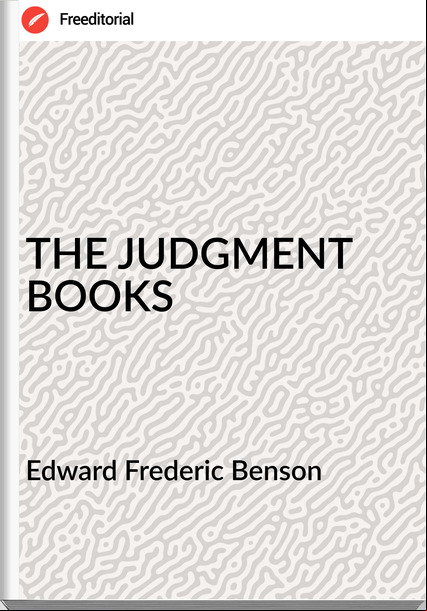 Edward Frederic Benson - THE JUDGMENT BOOKS