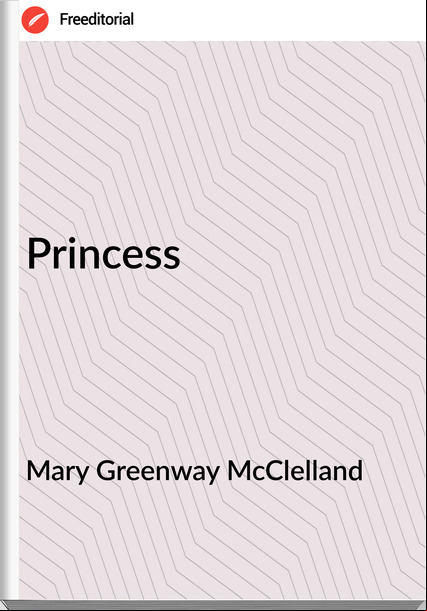 Mary Greenway McClelland - Princess