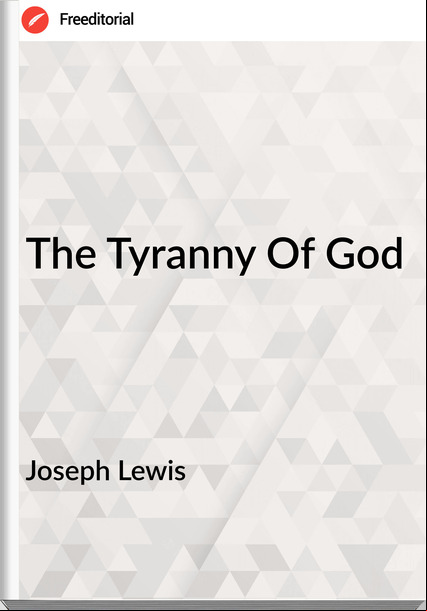 Joseph Lewis The Tyranny Of God