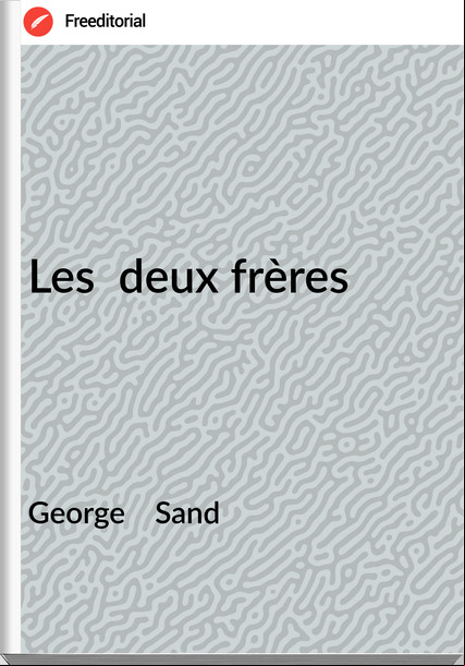 George Sand Les deux frères