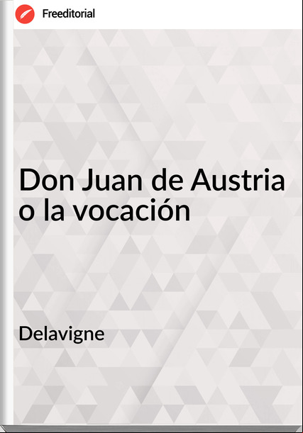 Delavigne - Don Juan de Austria o la vocación